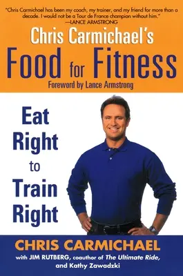 Chris Carmichael's Food for Fitness: Jedzte správne, aby ste mohli správne trénovať - Chris Carmichael's Food for Fitness: Eat Right to Train Right