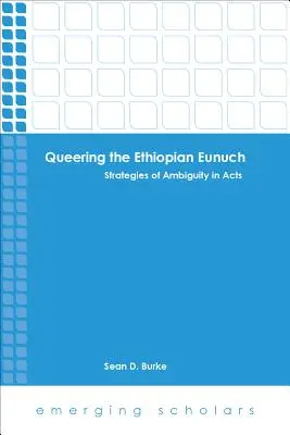 Queering the Ethiopian Eunuch: Stratégie dvojznačnosti v Skutkoch apoštolov - Queering the Ethiopian Eunuch: Strategies of Ambiguity in Acts