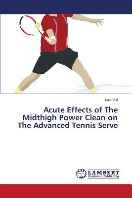 Akútne účinky silového čistenia v strede stehna na pokročilý tenisový servis - Acute Effects of The Midthigh Power Clean on The Advanced Tennis Serve