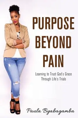 Cieľ za hranicou bolesti: Učiť sa dôverovať Božej milosti v životných skúškach - Purpose Beyond Pain: Learning to Trust God's Grace Through Life's Trials