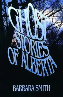 Príbehy duchov z Alberty - Ghost Stories of Alberta