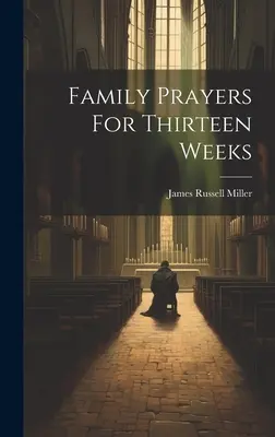 Rodinné modlitby na trinásť týždňov - Family Prayers For Thirteen Weeks