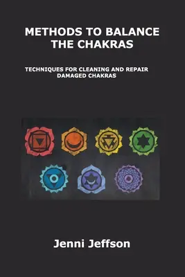Metódy na dosiahnutie rovnováhy čakier: Techniky na čistenie a opravu poškodených čakier - Methods to Balance the Chakras: Techniques for Cleaning and Repair Damaged Chakras