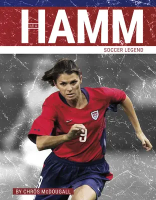 Mia Hammová: futbalová legenda - Mia Hamm: Soccer Legend