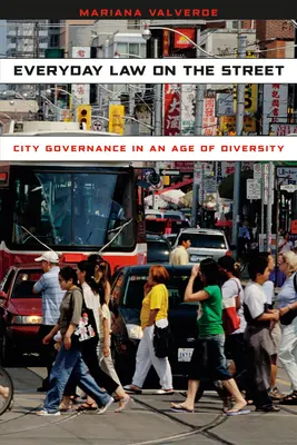 Každodenné právo na ulici: Správa mesta vo veku rozmanitosti - Everyday Law on the Street: City Governance in an Age of Diversity