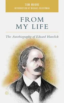 Z môjho života: Autobiografia Eduarda Hanslicka - From My Life: The Autobiography of Eduard Hanslick