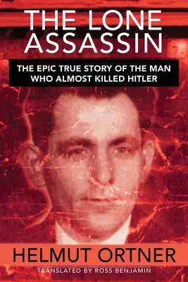 Osamelý vrah: Pravdivý príbeh muža, ktorý takmer zabil Hiltera - Lone Assassin: The Epic True Story of the Man Who Almost Killed Hilter