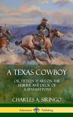 Texaský kovboj: alebo pätnásť rokov na palube španielskeho poníka (tvrdá väzba) - A Texas Cowboy: or, Fifteen Years on the Hurricane Deck of a Spanish Pony (Hardcover)