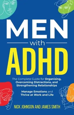 Muži s ADHD: Úplná príručka na organizovanie, prekonávanie rozptýlenia a posilňovanie vzťahov. Zvládnite emócie a prosperujte - Men with ADHD: The Complete Guide for Organizing, Overcoming Distractions, and Strengthening Relationships. Manage Emotions and Thriv