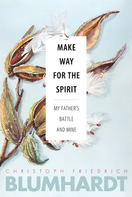 Urobte cestu duchu: Boj môjho otca a môjho otca - Make Way for the Spirit: My Father's Battle and Mine