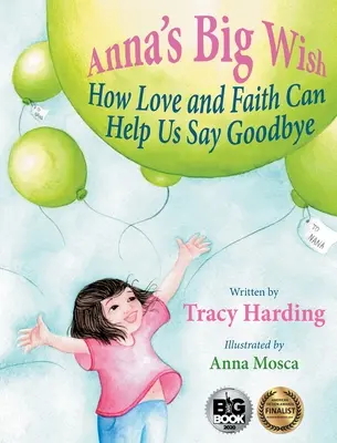 Anino veľké želanie: Ako nám láska a viera môžu pomôcť rozlúčiť sa - Anna's Big Wish: How Love and Faith Can Help Us Say Goodbye