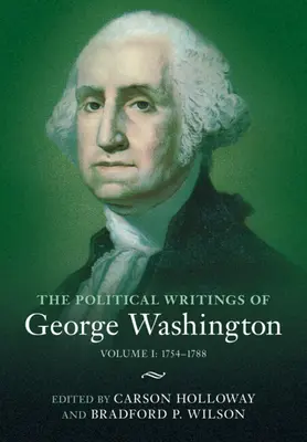 Politické spisy Georgea Washingtona: Zväzok 1, 1754-1788: 1. zväzok: 1754-1788 - The Political Writings of George Washington: Volume 1, 1754-1788: Volume I: 1754-1788