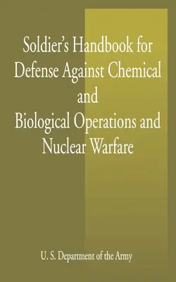 Príručka vojaka na obranu proti chemickým a biologickým operáciám a jadrovej vojne - Soldier's Handbook for Defense Against Chemical and Biological Operations and Nuclear Warfare