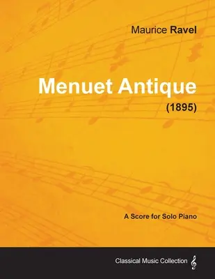 Menuet Antique - partitúra pre sólový klavír (1895) - Menuet Antique - A Score for Solo Piano (1895)