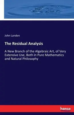 Zvyšková analýza: Nové odvetvie algebrického umenia, ktoré má veľmi široké využitie v čistej matematike aj v prírodnej filozofii - The Residual Analysis: A New Branch of the Algebraic Art, of Very Extensive Use, Both in Pure Mathematics and Natural Philosophy