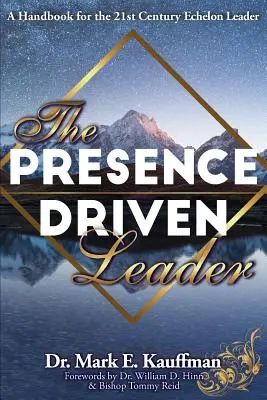 Vodca riadený prítomnosťou: Príručka pre lídra 21. storočia - The Presence Driven Leader: A Handbook for the 21st Century Echelon Leader