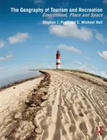 Geografia cestovného ruchu a rekreácie: Cestovný ruch a turizmus: životné prostredie, miesto a priestor - The Geography of Tourism and Recreation: Environment, Place and Space