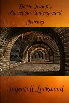 Podivuhodná cesta baróna Trumpa do podzemia - Baron Trump's Marvellous Underground Journey