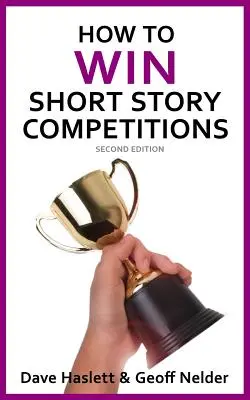 Ako vyhrať súťaž o najlepšiu poviedku: Druhé vydanie - How to Win Short Story Competitions: Second Edition