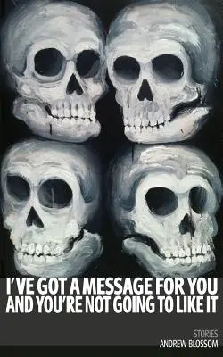 Mám pre vás správu, ktorá sa vám nebude páčiť: Príbehy - I've Got a Message for You and You're Not Going to Like It: Stories