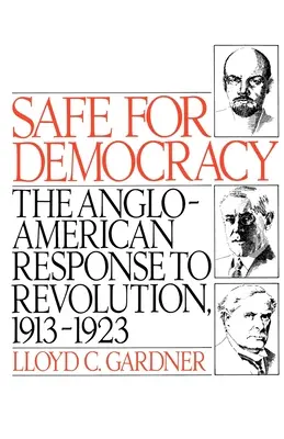 Bezpečie pre demokraciu: Anglo-americká reakcia na revolúciu v rokoch 1913 - 1923 - Safe for Democracy: The Anglo-American Response to Revolution, 1913-1923