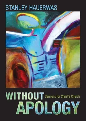 Bez ospravedlnenia: Kázne pre Kristovu cirkev - Without Apology: Sermons for Christ's Church