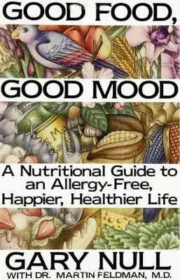 Dobré jedlo, dobrá nálada: Ako sa správne stravovať, aby ste sa cítili dobre - Good Food, Good Mood: How to Eat Right to Feel Right