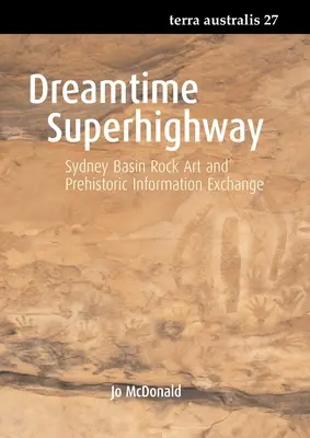 Superdiaľnica snov: Skalné umenie v povodí Sydney a výmena informácií o praveku - Dreamtime Superhighway: Sydney Basin Rock Art and Prehistoric Information Exchange