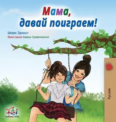 Poďme sa hrať, mami!: Vydanie v ruštine - Let's play, Mom!: Russian edition