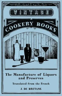 The Manufacture of Liquors and Preserve (Výroba likérov a konzerv) - preklad z francúzštiny - The Manufacture of Liquors and Preserves - Translated from the French