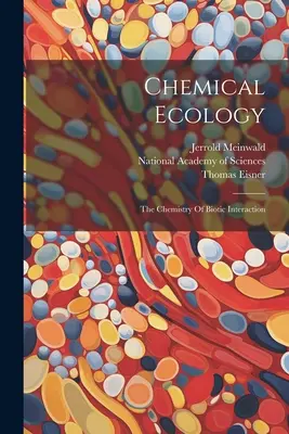 Chemická ekológia: Kniha: Chemická ekológia: Chémia biotických interakcií - Chemical Ecology: The Chemistry Of Biotic Interaction