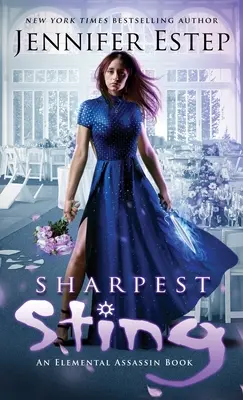 Najostrejšie žihadlo: Kniha o elementárnom zabijakovi - Sharpest Sting: An Elemental Assassin Book