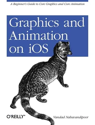 Grafika a animácia v systéme IOS: Príručka pre začiatočníkov o základnej grafike a základnej animácii - Graphics and Animation on IOS: A Beginner's Guide to Core Graphics and Core Animation