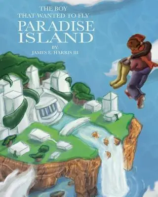 Chlapec, ktorý chcel lietať: Rajský ostrov - The Boy That Wanted to Fly: Paradise Island