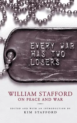 Každá vojna má dvoch porazených: William Stafford o mieri a vojne - Every War Has Two Losers: William Stafford on Peace and War