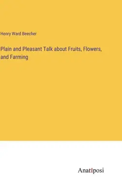 Jednoduché a príjemné rozprávanie o ovocí, kvetoch a poľnohospodárstve - Plain and Pleasant Talk about Fruits, Flowers, and Farming