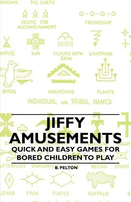 Jiffy Amusements - Rýchle a jednoduché hry pre nudiace sa deti - Jiffy Amusements - Quick and Easy Games for Bored Children to Play
