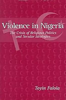 Násilie v Nigérii: Kríza náboženskej politiky a sekulárnych ideológií - Violence in Nigeria: The Crisis of Religious Politics and Secular Ideologies