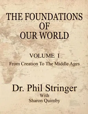 Základy nášho sveta, I. diel, od stvorenia po stredovek - The Foundations of Our World, Volume I, from Creation to the Middle Ages