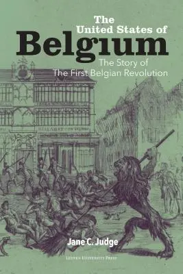 Spojené štáty belgické: Príbeh prvej belgickej revolúcie - The United States of Belgium: The Story of the First Belgian Revolution