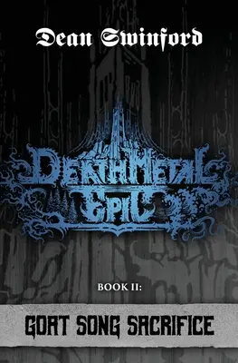 Deathmetalová epopeja: Druhá kniha: Kozia pieseň: Obetovanie - Death Metal Epic: Book Two: Goat Song Sacrifice