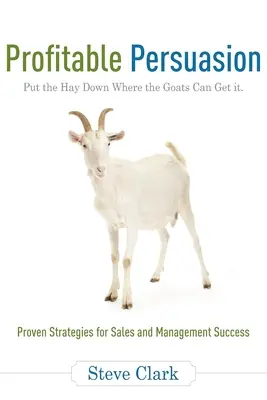 Výnosné presviedčanie: Odložte seno tam, kde ho kozy môžu dostať - Profitable Persuasion: Put the Hay Down Where the Goats Can Get It