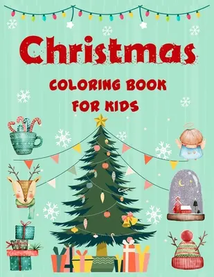 Vianočné maľovanky pre deti.: Vianočné vymaľovánky pre chlapcov, dievčatá, deti, deti od 4 do 8 rokov, deti od 8 do 12 rokov. - Christmas coloring book for kids.: Easy Christmas coloring book for boys, girls, kids, kids age 4-8, kids age 8-12.