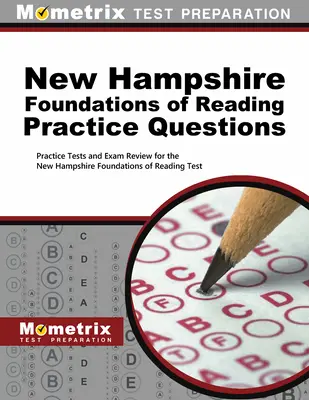 New Hampshire Foundations of Reading Practice Questions (Praktické otázky k základom čítania): Practice Tests and Exam Review for the New Hampshire Foundations of Reading Test: Praktické testy a prehľad na skúšku - New Hampshire Foundations of Reading Practice Questions: Practice Tests and Exam Review for the New Hampshire Foundations of Reading Test