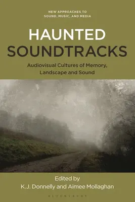 Strašidelné soundtracky: Audiovizuálne kultúry pamäti, krajiny a zvuku - Haunted Soundtracks: Audiovisual Cultures of Memory, Landscape, and Sound
