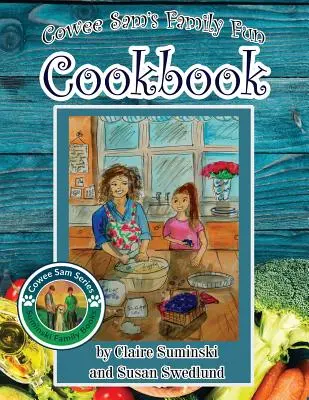 Kuchárska kniha Cowee Samova rodinná zábava - Cowee Sam's Family Fun Cookbook