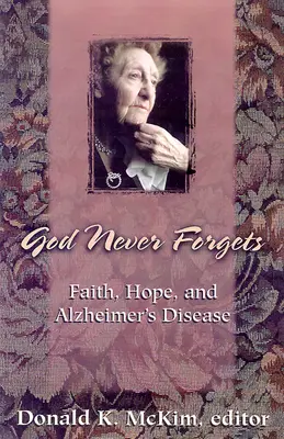 Boh nikdy nezabúda: Pamäť a nádej pre pacientov s Alzheimerovou chorobou - God Never Forgets: Memory and Hope for Alzheimer's Patient's