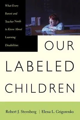 Naše označené deti: Čo by mal každý rodič a učiteľ vedieť o poruchách učenia - Our Labeled Children: What Every Parent and Teacher Needs to Know about Learning Disabilities