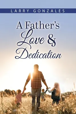 Otcova láska a oddanosť - A Father's Love & Dedication