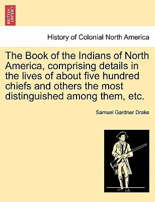 Kniha o Indiánoch Severnej Ameriky, obsahujúca podrobnosti zo života asi päťsto náčelníkov a ďalších najvýznamnejších z nich, E - The Book of the Indians of North America, Comprising Details in the Lives of about Five Hundred Chiefs and Others the Most Distinguished Among Them, E